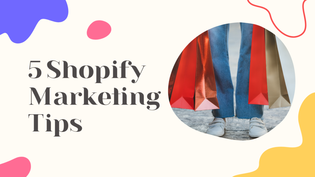 5 Shopify Marketing Tips