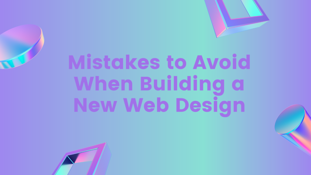 Mistakes to Avoid When Building a New Web Design