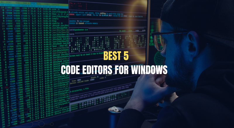 Top Best 5 Code Editors For Windows In 2023