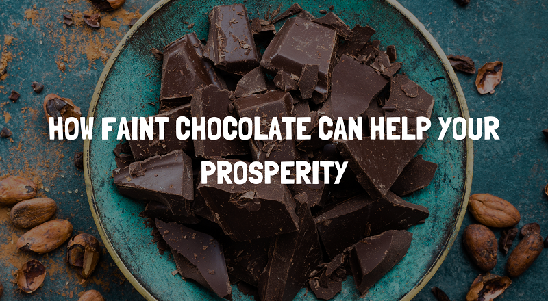How faint chocolate can help your prosperity